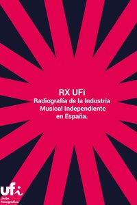 Radiografía de la Industria Musical Independiente de España Radiografía de la Industria Musical Independiente de España